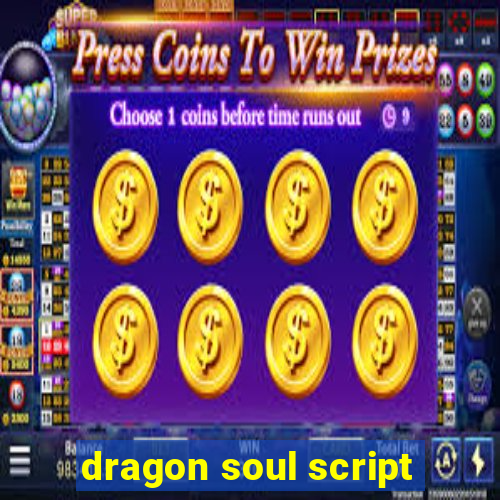 dragon soul script